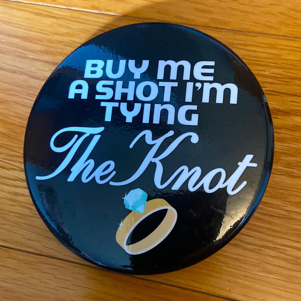“Buy Me a Shot I’m Tying the Knot” Black/White Pin for Bride / Bachelorette
